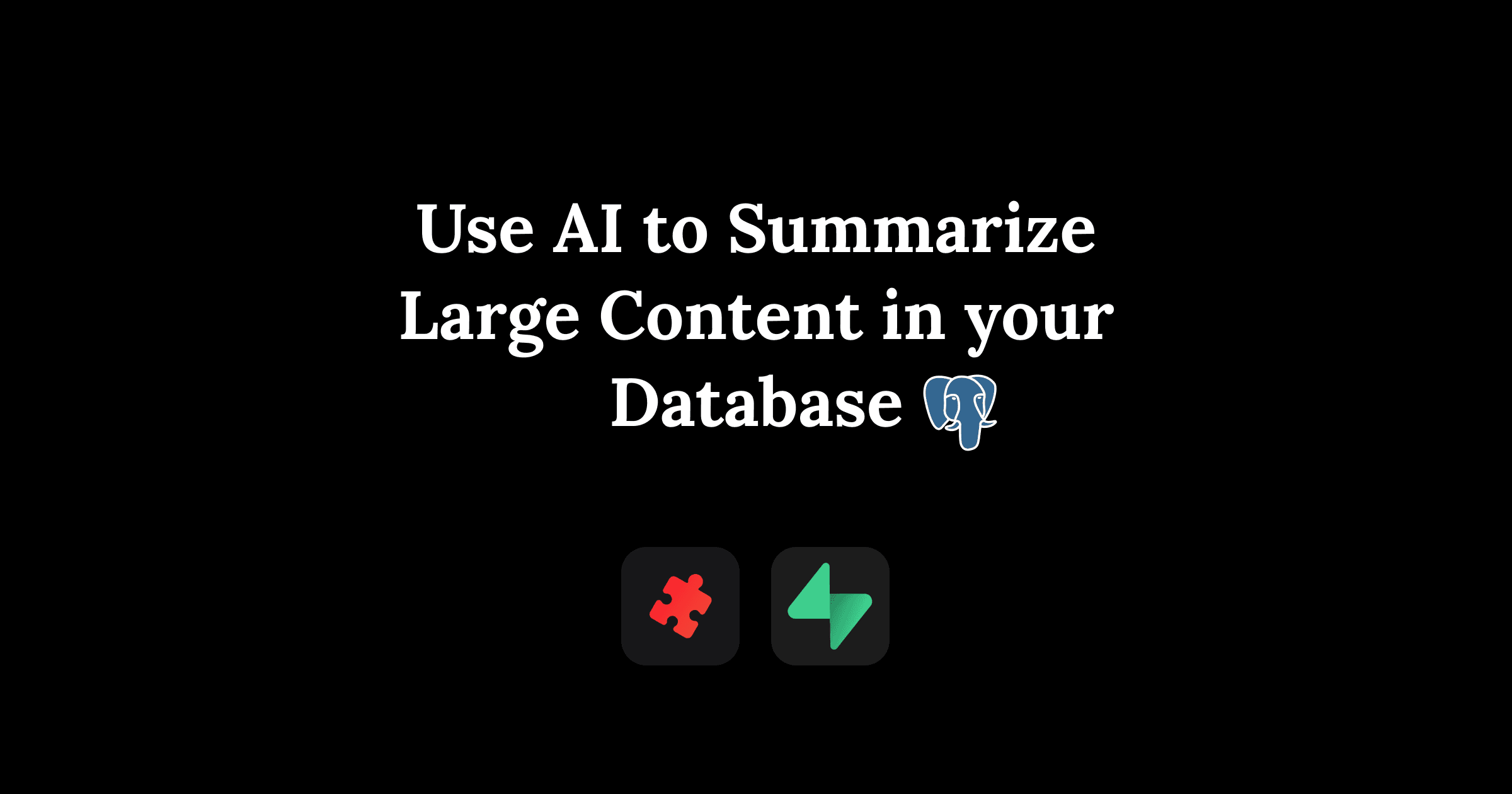 Use AI to summarize large content in your Postgres database
